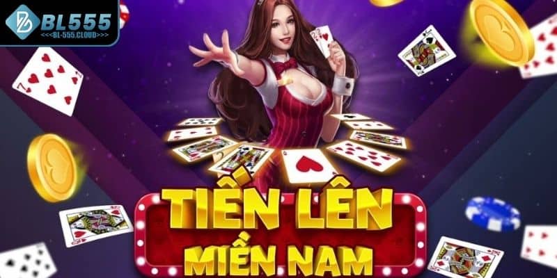 Khái quát đôi nét về Tiến Lên Miền Nam BL555