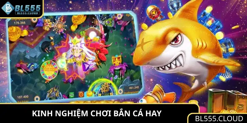 Kinh nghiệm chơi game bắn cá hay tại BL555